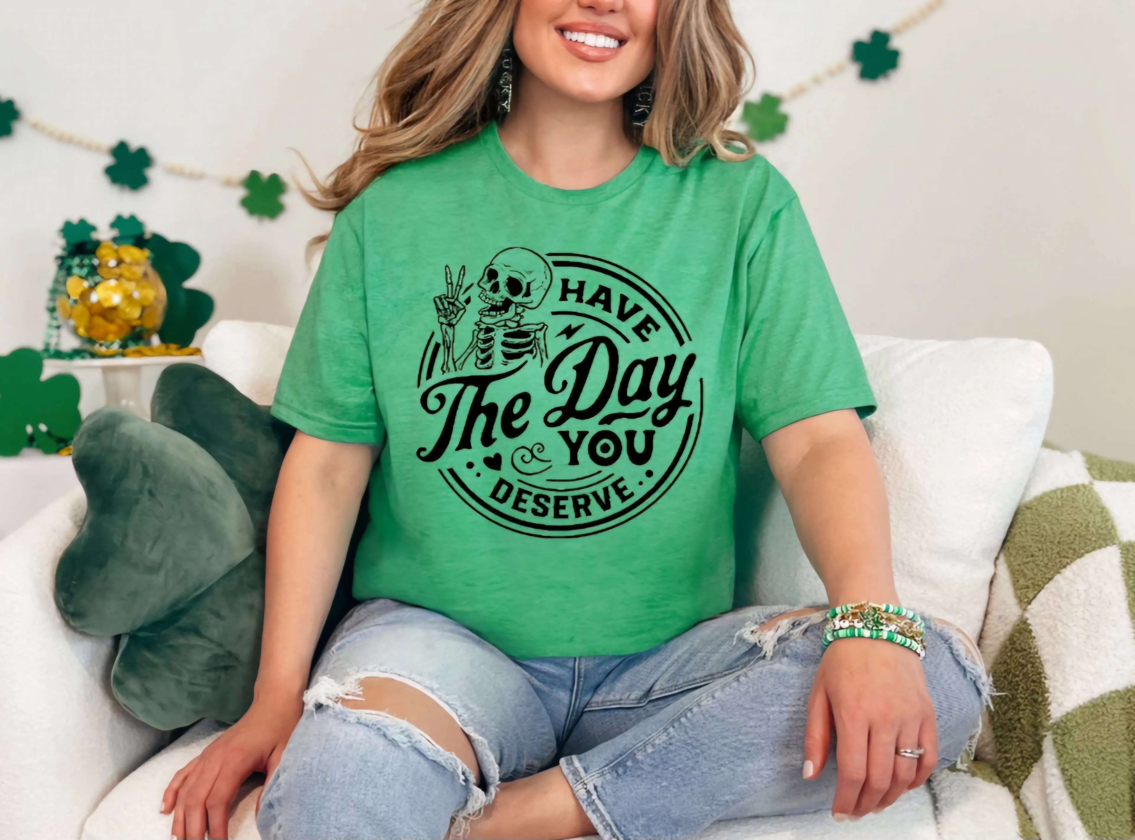 Have The Day You Deserve T-shirts