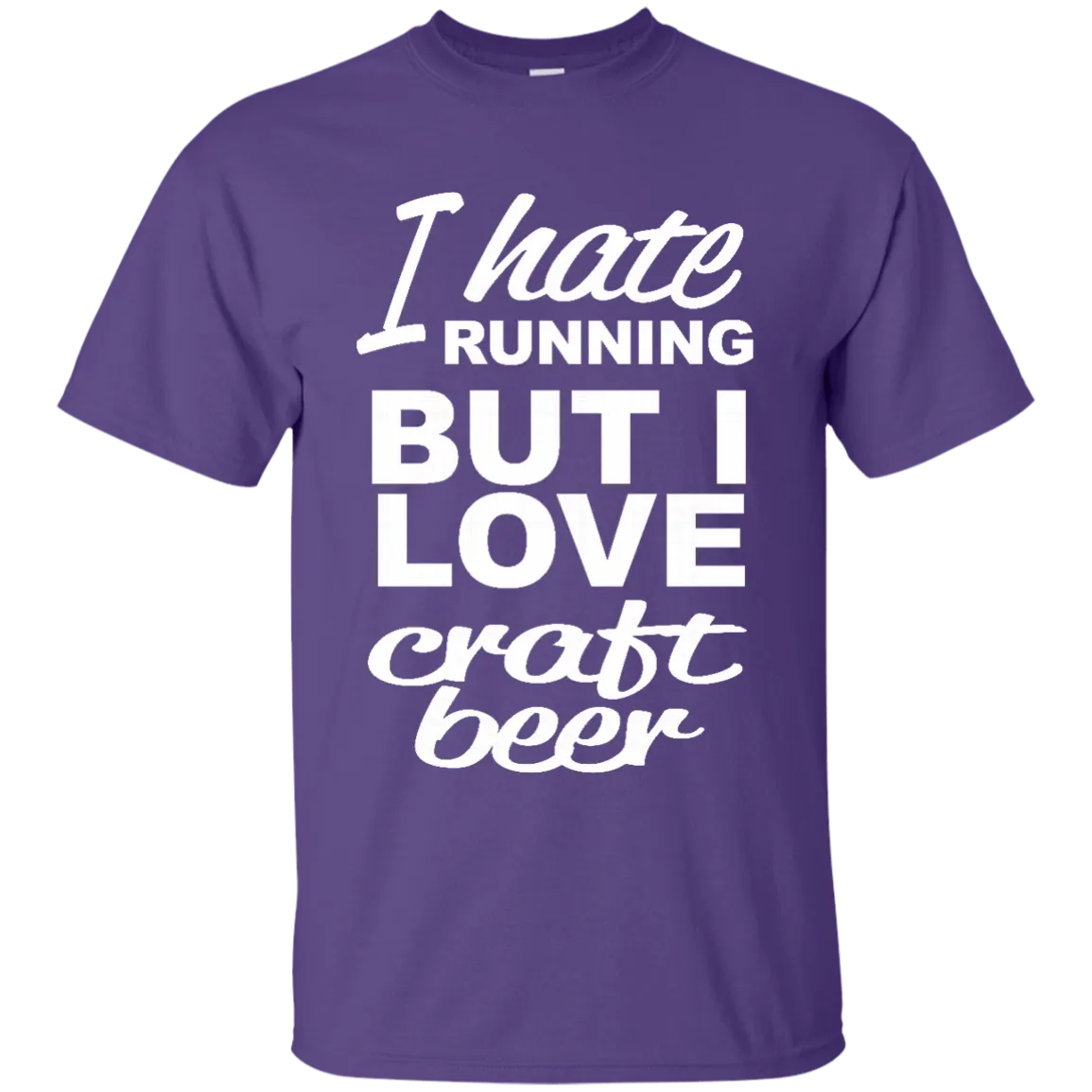 I Hate Running But I Love Craft Beer T-Shirt