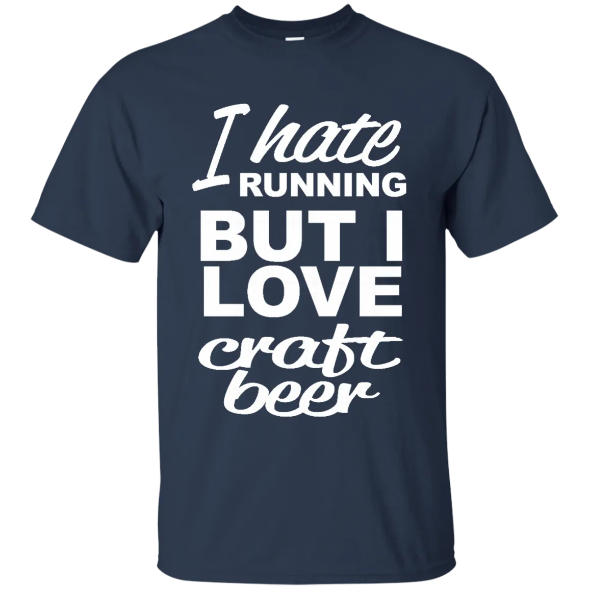 I Hate Running But I Love Craft Beer T-Shirt