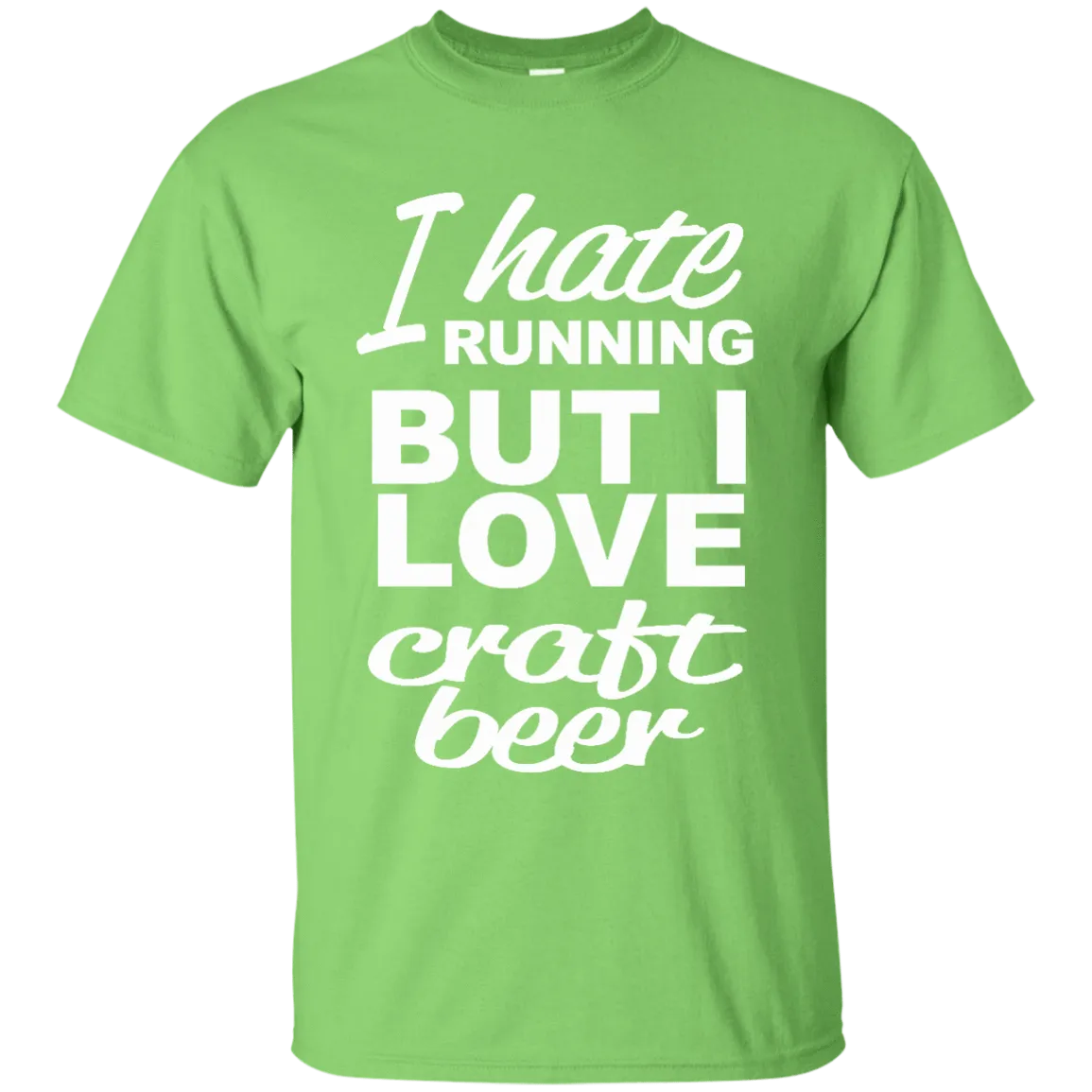 I Hate Running But I Love Craft Beer T-Shirt