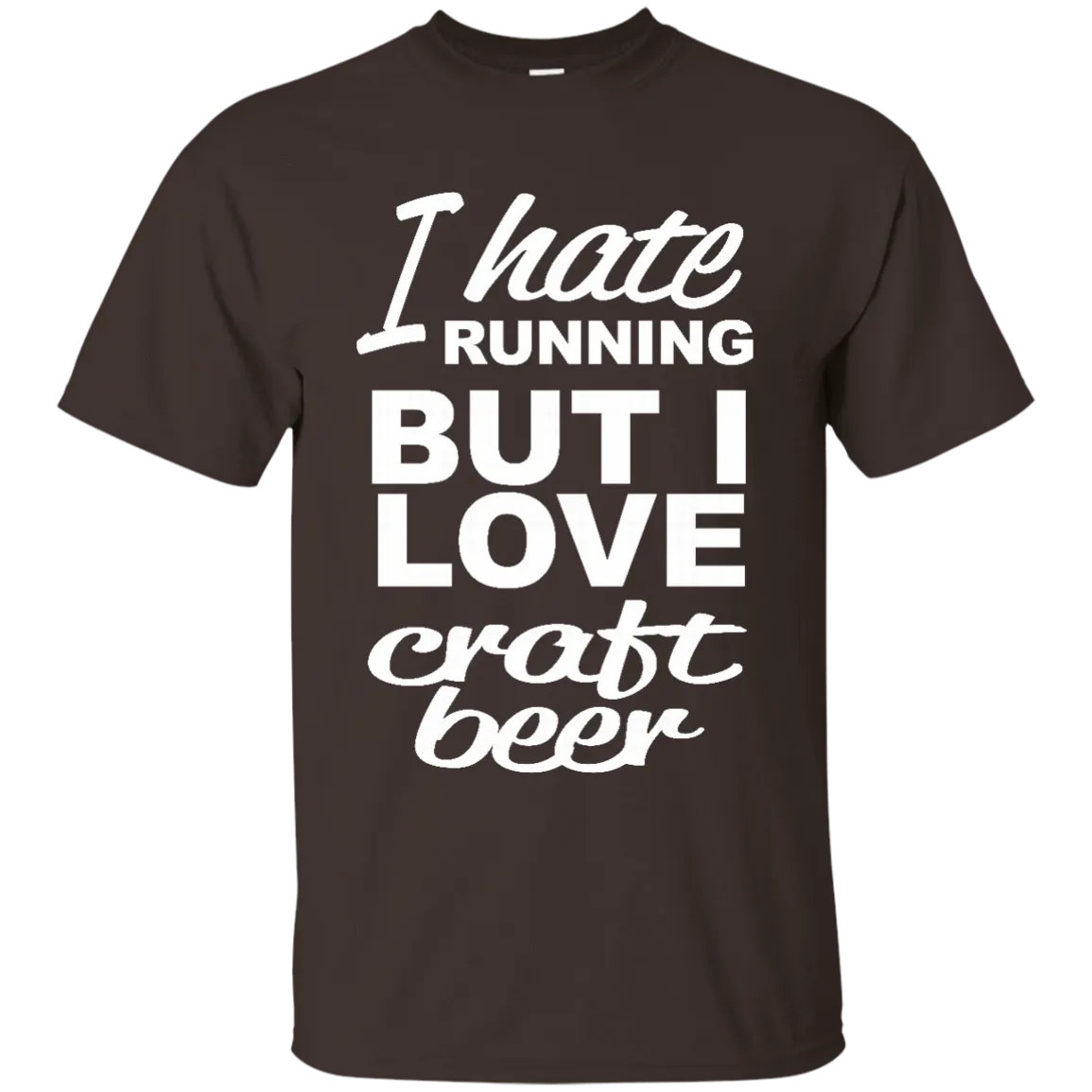 I Hate Running But I Love Craft Beer T-Shirt