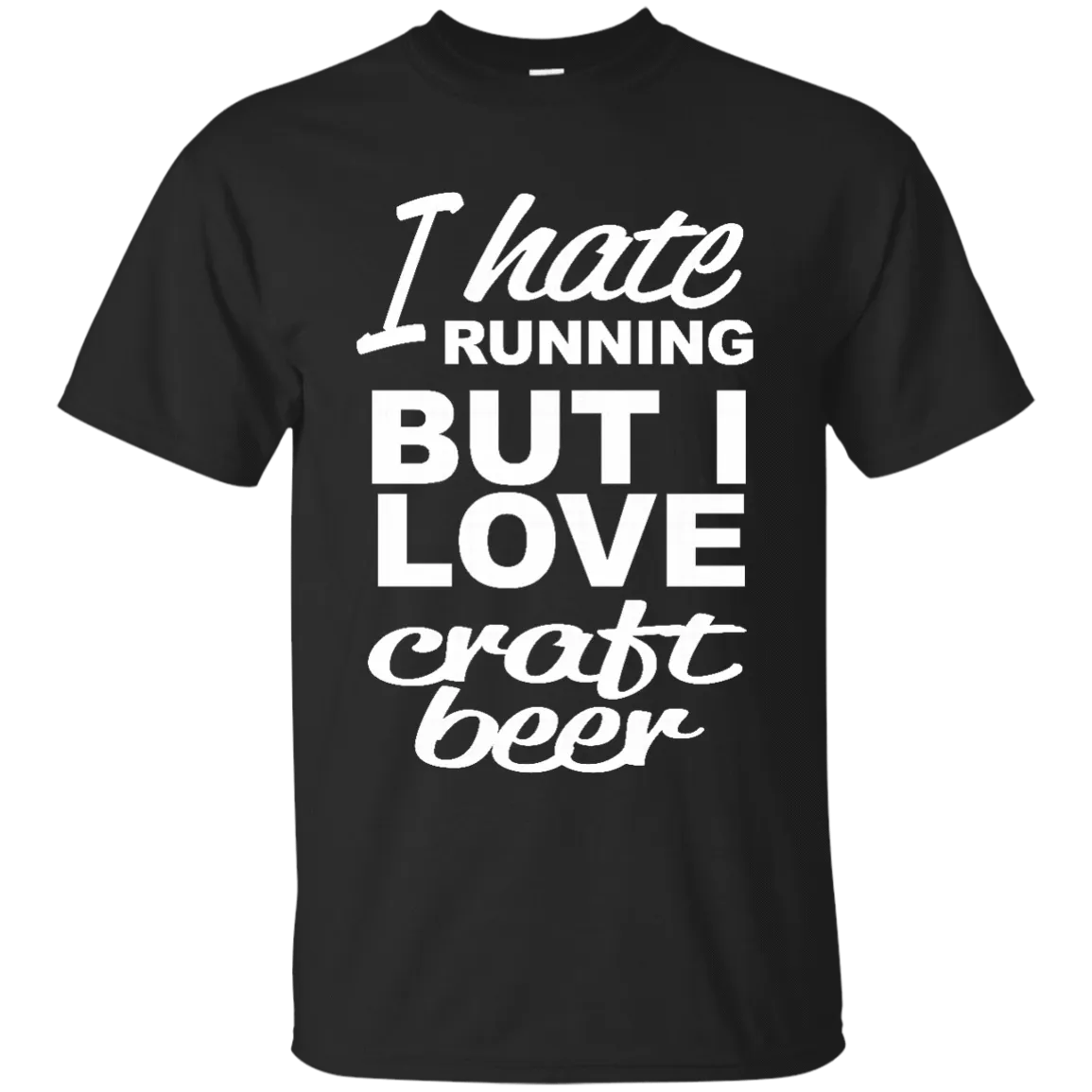 I Hate Running But I Love Craft Beer T-Shirt