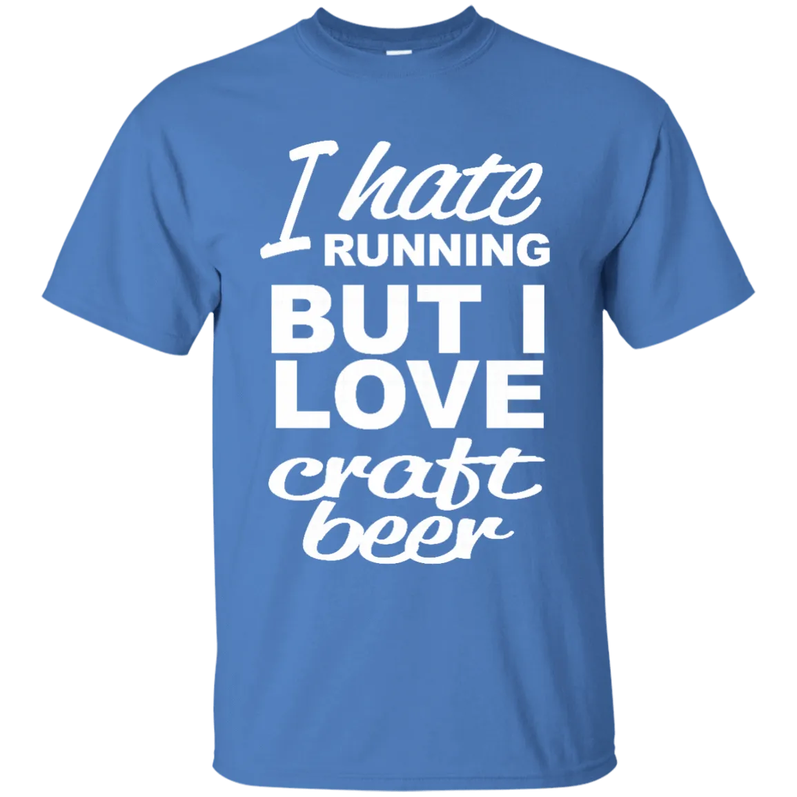 I Hate Running But I Love Craft Beer T-Shirt