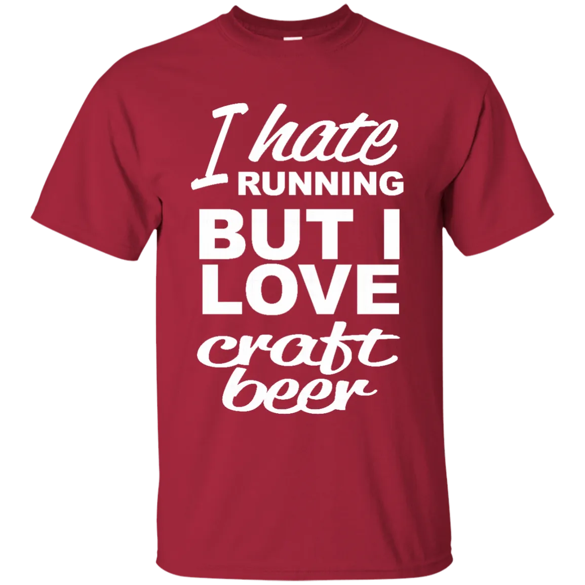 I Hate Running But I Love Craft Beer T-Shirt