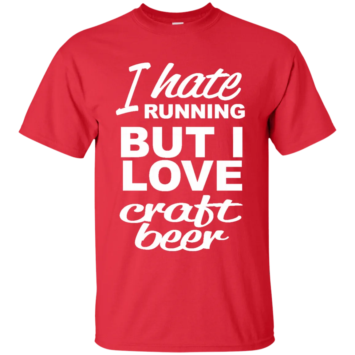 I Hate Running But I Love Craft Beer T-Shirt