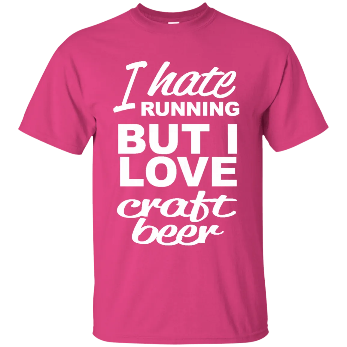 I Hate Running But I Love Craft Beer T-Shirt