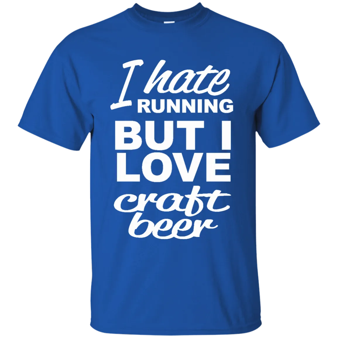 I Hate Running But I Love Craft Beer T-Shirt